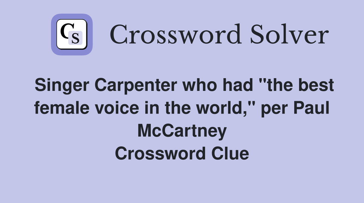Singer Carpenter who had "the best female voice in the world," per Paul